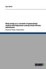 Body Image as a correlate of generalized anxiety and depression among South African adolescents af Gary Elliott