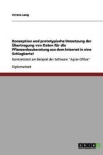 Konzeption Und Prototypische Umsetzung Der Ubertragung Von Daten Fur Die Pflanzenbauberatung Aus Dem Internet in Eine Schlagkartei af Verena Lang