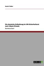 Die deutsche Enthaltung im UN-Sicherheitsrat zum Libyen-Einsatz af Daniel Tielker
