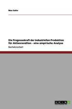 Die Prognosekraft Der Industriellen Produktion Fur Aktienrenditen - Eine Empirische Analyse af Max Sahle
