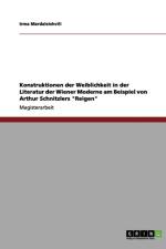 Konstruktionen der Weiblichkeit in der Literatur der Wiener Moderne am Beispiel von Arthur Schnitzlers Reigen af Irma Mardaleishvili