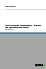 Fachkraftemangel im Pflegesektor - Ursachen und Handlungsempfehlungen af Marcel Pansegrau