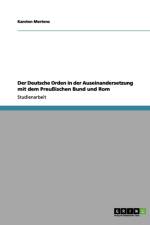 Der Deutsche Orden in der Auseinandersetzung mit dem Preussischen Bund und Rom af Karsten Mertens
