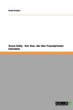 Grace Kelly - Der Star, der den Traumprinzen heiratete af Ernst Probst