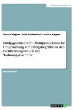 Erfolgsgeschichten?! - Multiperspektivische Untersuchung von Erfolgsbegriffen in den Fachberatungsstellen der Wohnungslosenhilfe af Julia Schlembach