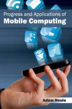 Progress and Applications of Mobile Computing