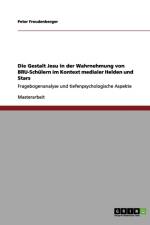 Die Gestalt Jesu in der Wahrnehmung von BRU-Schulern im Kontext medialer Helden und Stars af Peter Freudenberger