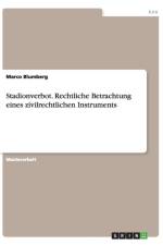 Stadionverbot. Rechtliche Betrachtung Eines Zivilrechtlichen Instruments af Marco Blumberg
