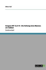 Exegese MT 12,9-14 - Die Heilung Eines Mannes Am Sabbat af Oliver Heil