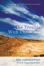 The Trouble With Christians af Jon Jaroszewski