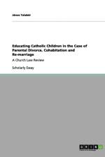Educating Catholic Children in the Case of Parental Divorce, Cohabitation and Re-marriage af Janos Talaber