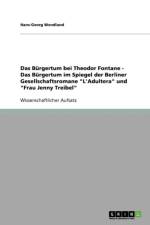 Burgertum bei Theodor Fontane - Das Burgertum im Spiegel der Berliner Gesellschaftsromane L'Adultera und Frau Jenny Treibel af Hans-Georg Wendland