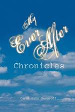 My Ever After Chronicles af Carol Lynn Vengroff