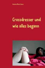 Crossdresser und wie alles begann af Antonio Mario Zecca