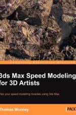 3ds Max Speed Modeling for 3D Artists af Thomas Mooney