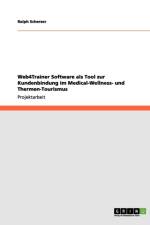 Web4Trainer Software als Tool zur Kundenbindung im Medical-Wellness- und Thermen-Tourismus af Ralph Scherzer