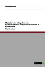 Migration und Integration von Hochqualifizierten tschechischer Herkunft in Deutschland af Monika Meinhardt