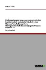 Die Bedeutung der empowermentorientierten Sozialen Arbeit im Arbeitsfeld 