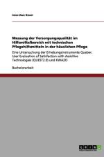 Messung der Versorgungsqualitat im Hilfsmittelbereich mit technischen Pflegehilfsmitteln in der hauslichen Pflege af Jens-Uwe Knorr