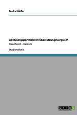 Abtoenungspartikeln im UEbersetzungsvergleich af Sandra Mahlke