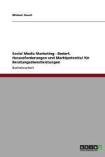 Social Media Marketing - Bedarf, Herausforderungen und Marktpotential fur Beratungsdienstleistungen af Michael Gauch