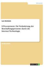 E-Procurement. Die Veranderung der Beschaffungsprozesse durch die Internet-Technologie af Lars Rottstein
