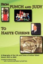 From Punch and Judy to Haute Cuisine - a Biography of the Life and Times of Arthur Edwin Simms 1915 to 2003 af Michael Flagg