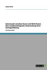 Salonmusik zwischen Kunst und Nicht-Kunst. Eine musiksoziologische Untersuchung ihrer Geringschatzung af Danja Ulrich