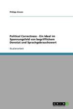 Political Correctness - Ein Ideal im Spannungsfeld von begrifflichem Denotat und Sprachgebrauchswert af Philipp Aissen