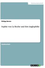 Sophie Von La Roche Und Ihre Anglophilie af Philipp Berner