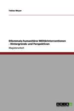 Dilemmata Humanitarer Militarinterventionen - Hintergrunde Und Perspektiven af Tobias Meyer