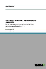 Die Basler Kartause St. Margarethental (1401-1564) af Keno Peterson