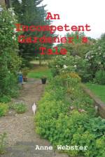 Incompetent Gardener's Tale af Anne Webster