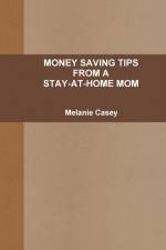 Money-Saving Tips from A Stay-at-Home Mom af Melanie Casey
