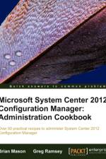 Microsoft System Center 2012 Configuration Manager: Administration Cookbook af Brian Mason