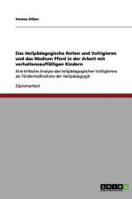 Heilpadagogische Reiten Und Voltigieren Und Das Medium Pferd in Der Arbeit Mit Verhaltensauffalligen Kindern af Verena Kilian