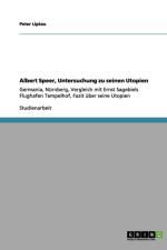 Albert Speer, Untersuchung zu seinen Utopien af Peter Liptau
