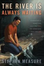 River Is Always Waiting af Stephen Measure
