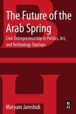 The Future of the Arab Spring af Maryam Jamshidi