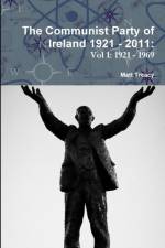 Communist Party of Ireland 1921 - 2011 af Matt Treacy