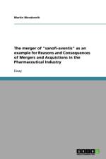 Merger of 'Sanofi-Aventis' as an Example for Reasons and Consequences of Mergers and Acquistions in the Pharmaceutical Industry af Martin Wenderoth