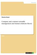 Compare and Contrast Scientific Management and Human Relations Theory af Thomas Bauer