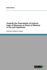 Towards the Theorization of Cultural Logic of Museums as Places of Memory in the Late Capitalism af Pablo Markin