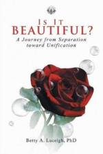 Is It Beautiful? a Journey from Separation Toward Unification af Betty a Luceigh Phd