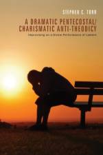 Dramatic Pentecostal/Charismatic Anti-Theodicy af Stephen C. Torr