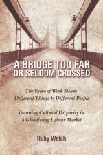 Bridge Too Far or Seldom Crossed af Ruby Welch