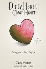 Dirty Heart Clean Heart af Casey Watson