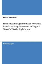 From Victorian Gender Roles Towards a New Female Identity af Tobias Nahrwold