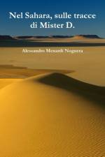 Nel Sahara, sulle tracce di Mister D. af Alessandro Menardi Noguera