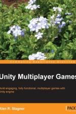 Unity Multiplayer Games af Alan R. Stagner
